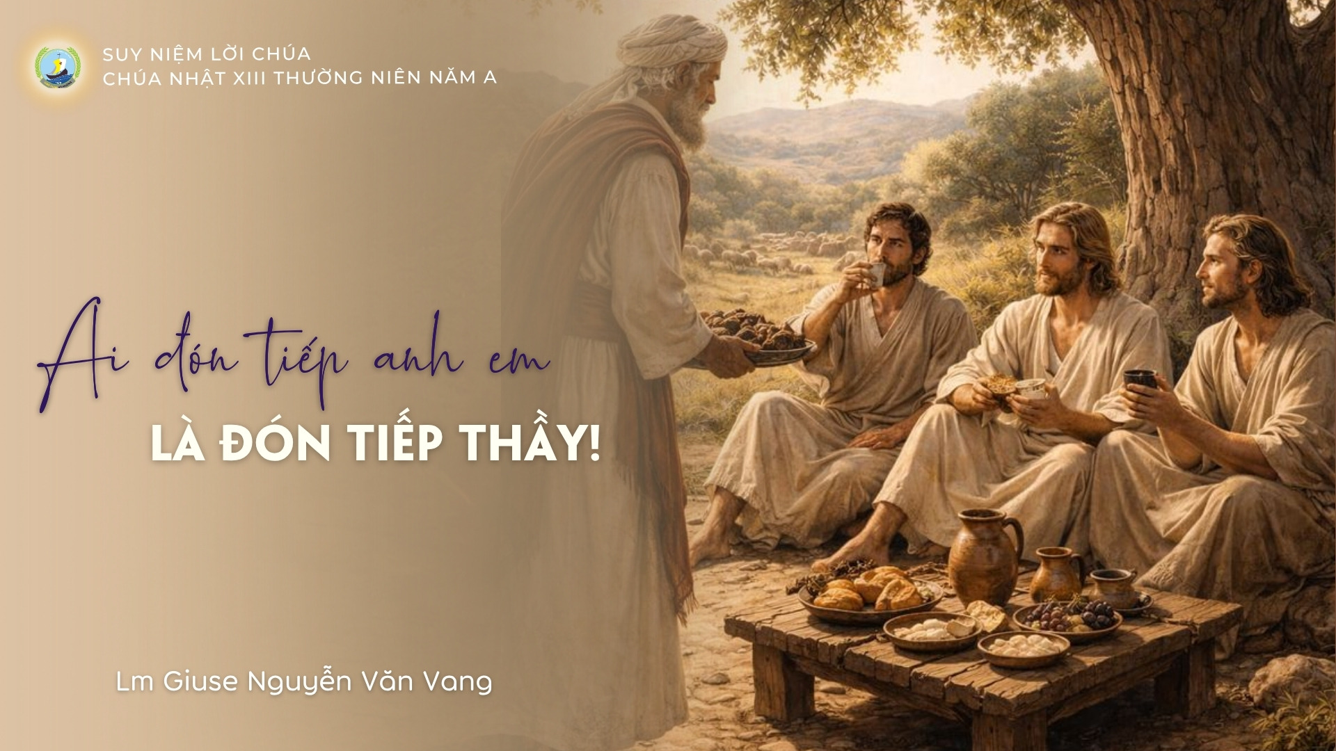Ai đón tiếp anh em là đón tiếp Thầy!_Suy niệm Tin mừng Chúa nhật XIII Thường niên năm A